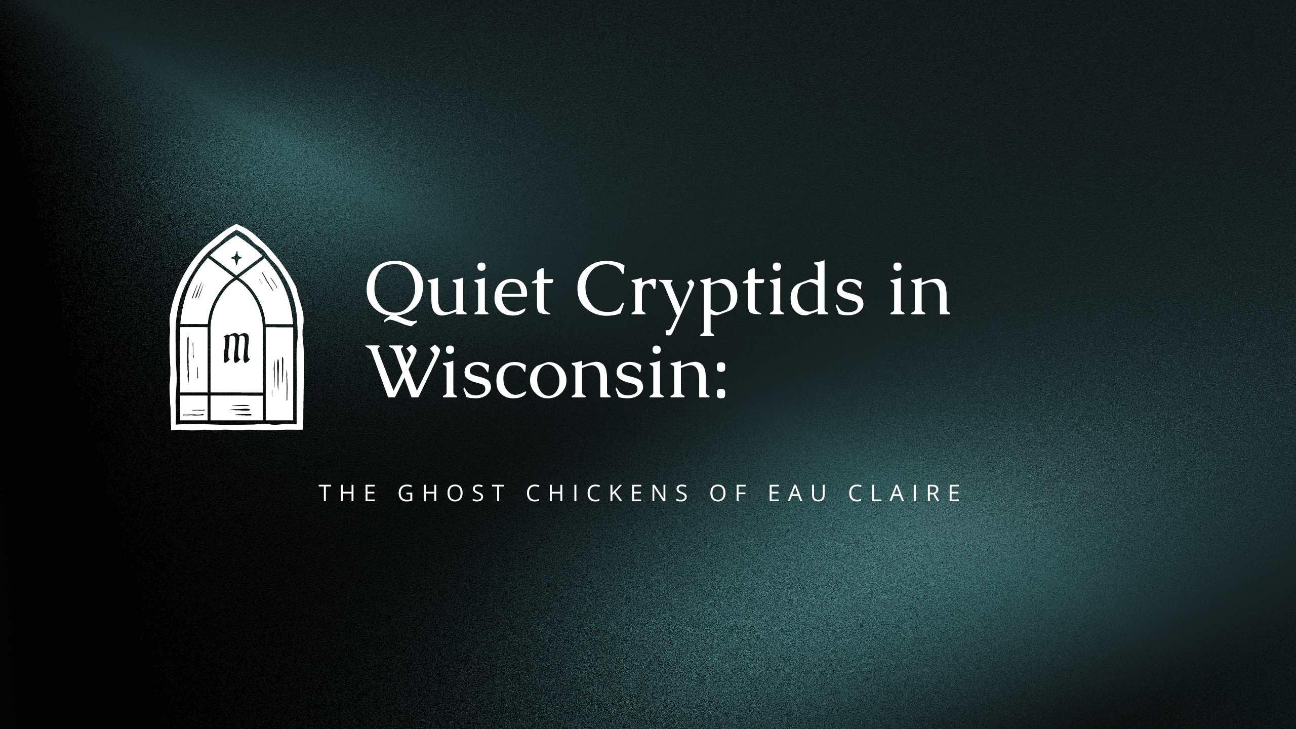 Quiet Cryptids in Wisconsin: The Ghost Chickens of Eau Claire