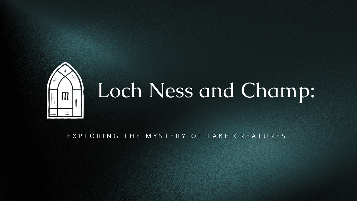 Loch Ness and Champ: Exploring the Mystery of Lake Creatures