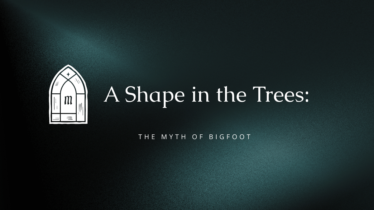 A Shape in the Trees: The Myth of Bigfoot