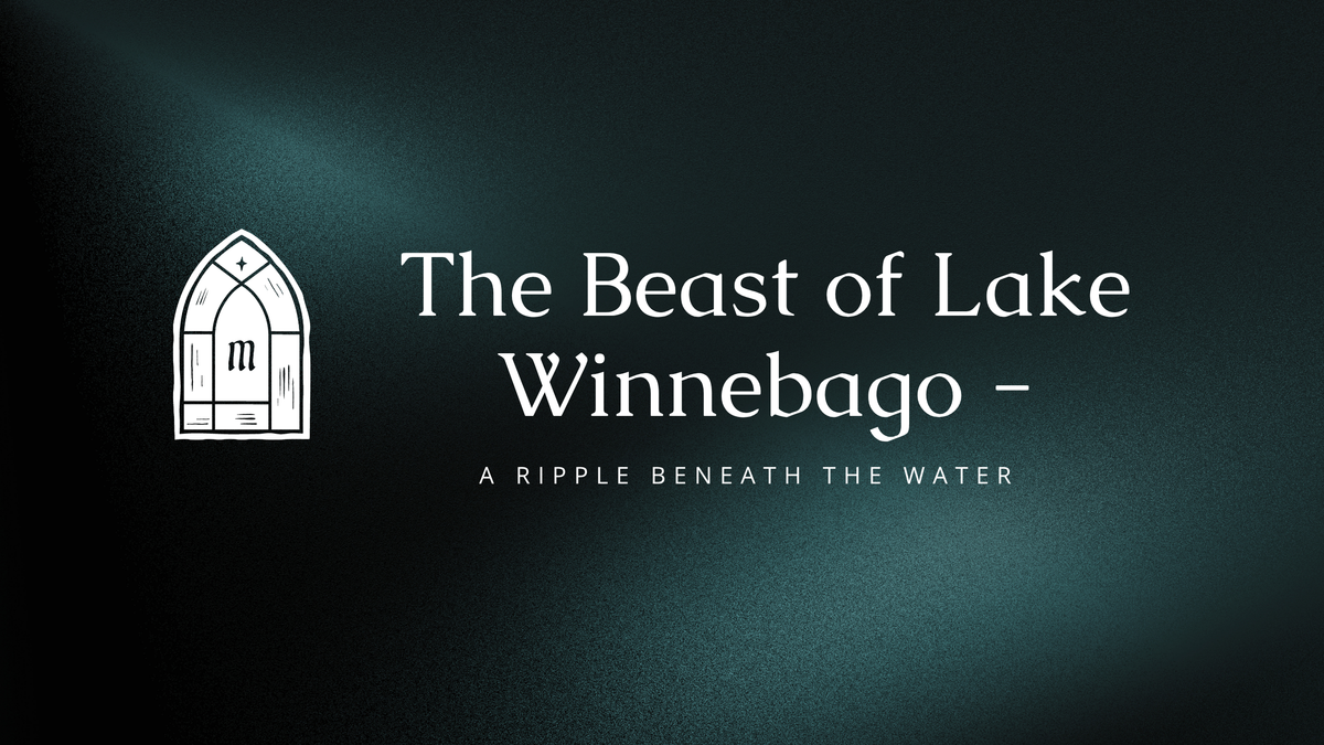 The Beast of Lake Winnebago - A Ripple Beneath the Water
